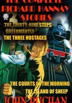 Книга The Complete Richard Hannay Stories The Thirty-Nine Steps, Greenmantle, Mr Standfast, The Three Hostages, The Courts of the Morning, The Island of Sheep John Buchan epub pdf fb2 формат обкладинка