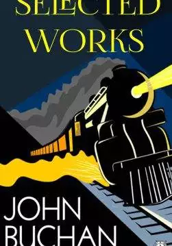 Книга Selected Works of John Buchan Prester John, The Thirty-Nine Steps, Greenmantle, Mr Standfast, The Three Hostages, The Courts of the Morning, The Island of Sheep and other John Buchan epub pdf fb2 формат обкладинка 3