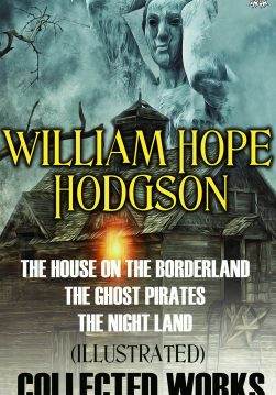 Книга Collected Works. Illustrated THE HOUSE ON THE BORDERLAND, THE NIGHT LAND, CARNACKI, THE GHOST FINDER, THE GHOST PIRATES, MEN OF THE DEEP WATERS William Hope Hodgson epub pdf fb2 формат фото 3 Книга Collected Works. Illustrated THE HOUSE ON THE BORDERLAND, THE NIGHT LAND, CARNACKI, THE GHOST FINDER, THE GHOST PIRATES, MEN OF THE DEEP WATERS William Hope Hodgson epub pdf fb2 формат обкладинка 3