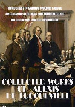 Книга The Collected Works of Alexis de Tocqueville. Illustrated Democracy in America (Volume I and II), American Institutions and Their Influence, The Old Regime and the Revolution Alexis de Tocqueville epub pdf fb2 формат обкладинка