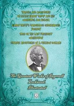 Книга The Greatest Works of Ingersoll Lockwood. Illustrated TRAVELS AND ADVENTURES OF LITTLE BARON TRUMP AND HIS WONDERFUL DOG BULGER, BARON TRUMP’S MARVELLOUS UNDERGROUND JOURNEY, 1900 OR THE LAST PRESIDENT WASHINGTON, STRANGE ADVENTURES OF A MILLION DOLLARS Lockwood Ingersoll epub pdf fb2 формат обкладинка 3