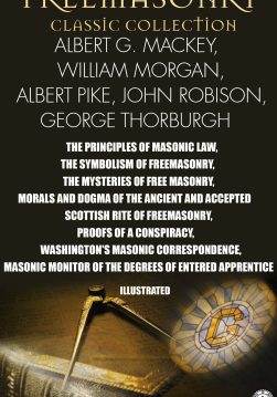 Книга Freemasonry. Classic Collection. Albert G. Mackey, William Morgan, Albert Pike, John Robison, Julius F. Sachse. George Thorburgh. Illustrated THE PRINCIPLES OF MASONIC LAW, THE SYMBOLISM OF FREEMASONRY, THE MYSTERIES OF FREE MASONRY, MORALS AND DOGMA OF THE ANCIENT AND ACCEPTED SCOTTISH RITE OF FREEMASONRY, PROOFS OF A CONSPIRACY, WASHINGTON’S MASONIC CORRESPONDENCE, MASONIC MONITOR OF THE DEGREES OF ENTERED APPRENTICE Albert G. Mackey, William Morgan, Albert Pike, John Robison, George Thorburgh, Julius F. Sachse epub pdf fb2 формат фото 3 Книга Freemasonry. Classic Collection. Albert G. Mackey, William Morgan, Albert Pike, John Robison, Julius F. Sachse. George Thorburgh. Illustrated THE PRINCIPLES OF MASONIC LAW, THE SYMBOLISM OF FREEMASONRY, THE MYSTERIES OF FREE MASONRY, MORALS AND DOGMA OF THE ANCIENT AND ACCEPTED SCOTTISH RITE OF FREEMASONRY, PROOFS OF A CONSPIRACY, WASHINGTON’S MASONIC CORRESPONDENCE, MASONIC MONITOR OF THE DEGREES OF ENTERED APPRENTICE Albert G. Mackey, William Morgan, Albert Pike, John Robison, George Thorburgh, Julius F. Sachse epub pdf fb2 формат обкладинка 3