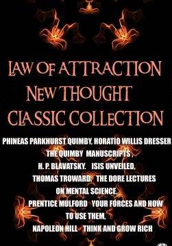 Книга Law of attraction. New Thought. Сlassic collection. Illustrated The Quimby Manuscripts, Isis Unveiled, The Dore Lectures on Mental Science, Your Forces and How to Use Them, Think and Grow Rich Phineas Parkhurst Quimby, Horatio Willis Dresser, H. P. Blavatsky, Thomas Troward, Prentice Mulford, Napoleon Hill epub pdf fb2 формат фото 3 Книга Law of attraction. New Thought. Сlassic collection. Illustrated The Quimby Manuscripts, Isis Unveiled, The Dore Lectures on Mental Science, Your Forces and How to Use Them, Think and Grow Rich Phineas Parkhurst Quimby, Horatio Willis Dresser, H. P. Blavatsky, Thomas Troward, Prentice Mulford, Napoleon Hill epub pdf fb2 формат обкладинка 3