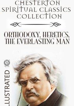 Книга Chesterton Spiritual Classics Collection: Orthodoxy, Heretics, The Everlasting Man. Illustrated G.K. Chesterton epub pdf fb2 формат фото Книга Chesterton Spiritual Classics Collection: Orthodoxy, Heretics, The Everlasting Man. Illustrated G.K. Chesterton epub pdf fb2 формат обкладинка