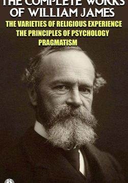 Книга The Complete Works of William James. Illustrated The Varieties of Religious Experience, The Principles of Psychology, Pragmatism William James epub pdf fb2 формат фото 3 Книга The Complete Works of William James. Illustrated The Varieties of Religious Experience, The Principles of Psychology, Pragmatism William James epub pdf fb2 формат обкладинка 3