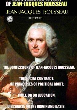 Книга The Collected Works of Jean-Jacques Rousseau. Illustrated The Confessions of Jean-Jacques Rousseau; The Social Contract, or Principles of Political Right; Emile, or On Education; Discourse on the Origin and Basis of Inequality Among Men and others Jean-Jacques Rousseau epub pdf fb2 формат фото 3 Книга The Collected Works of Jean-Jacques Rousseau. Illustrated The Confessions of Jean-Jacques Rousseau; The Social Contract, or Principles of Political Right; Emile, or On Education; Discourse on the Origin and Basis of Inequality Among Men and others Jean-Jacques Rousseau epub pdf fb2 формат обкладинка 3