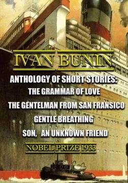 Книга Anthology of short stories. Illustrated The Grammar of Love, The Gentleman from San Francisco, Gentle Breathing, Son, An Unknown Friend. Nobel Prize 1933 Bunin Ivan epub pdf fb2 формат обкладинка 3