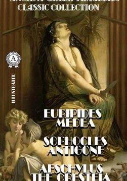 Книга Ancient Greek Tragedies. Classic collection. Illustrated Euripides. Medea, Sophocles. Antigone, Aeschylus. The Oresteia Euripides, Sophocles, Aeschylus epub pdf fb2 формат фото Книга Ancient Greek Tragedies. Classic collection. Illustrated Euripides. Medea, Sophocles. Antigone, Aeschylus. The Oresteia Euripides, Sophocles, Aeschylus epub pdf fb2 формат обкладинка