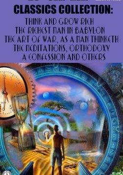 Книга 25+ Self-Help Classics Collection. Illustrated Think and Grow Rich, The Richest Man in Babylon, The Art of War, As a Man Thinketh, The Meditations, Orthodoxy, A Confession and others Napoleon Hill,  George Samuel Clason,  James Allen,  Kahlil Gibran,  Sun Tzu,  Lao Tzu,  Confucius,  Benjamin Franklin,  Marcus Aurelius Antoninus,  Russell H. Conwell,  Ralph Waldo Emerson,  Florence Scovel Shinn,  Charles F. Haanel,  W. D. Wattles,  Orison Swett Marden,  William Walker Atkinson,  P. T. Barnum,  G.K. Chesterton,  Leo Tolstoy epub pdf fb2 формат обкладинка 3