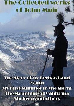 Книга The Collected works of John Muir: The Story of My Boyhood and Youth, My First Summer in the Sierra, The Mountains of California, Stickeen and others. Illustrated John Muir epub pdf fb2 формат фото Книга The Collected works of John Muir: The Story of My Boyhood and Youth, My First Summer in the Sierra, The Mountains of California, Stickeen and others. Illustrated John Muir epub pdf fb2 формат обкладинка