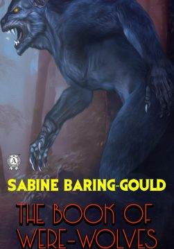 Книга The Book of Were-Wolves Sabine Baring-Gould epub pdf fb2 формат фото Книга The Book of Were-Wolves Sabine Baring-Gould epub pdf fb2 формат обкладинка